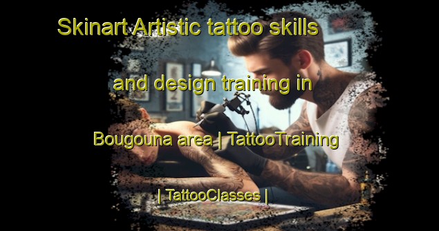 Skinart Artistic tattoo skills and design training in Bougouna area | TattooTraining | TattooClasses | SkinartTraining-Chad